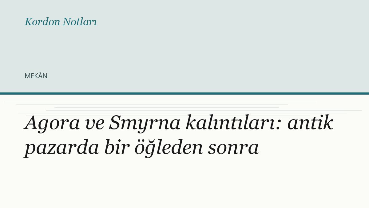 Agora ve Smyrna kalıntıları: antik pazarda bir öğleden sonra