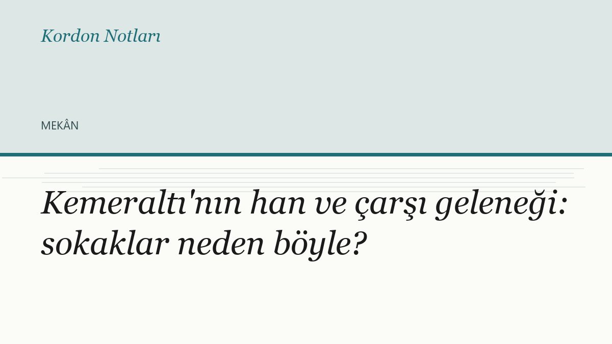 Kemeraltı'nın han ve çarşı geleneği: sokaklar neden böyle?